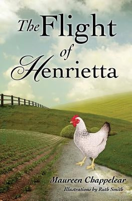 The Flight of Henrietta by Chappelear, Maureen