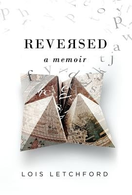Reversed: A Memoir by Letchford, Lois E.