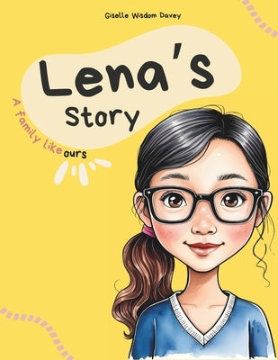Lena's Story: A Family Like Ours by Wisdom Davey, Giselle