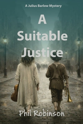 A Suitable Justice: A Julius Barlow Mystery by Robinson, Philip M.