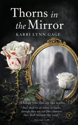 Thorns in the Mirror by Gage, Karri Lynn