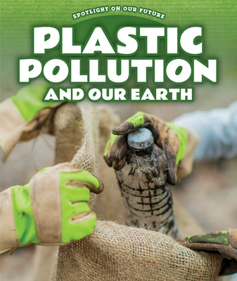 Plastic Pollution and Our Earth by Brooks, Gene