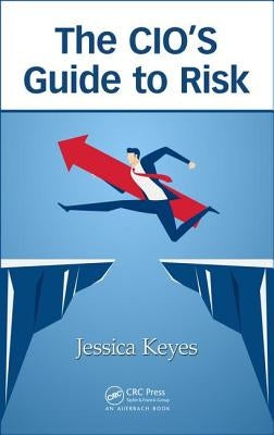 The CIO's Guide to Risk by Keyes, Jessica