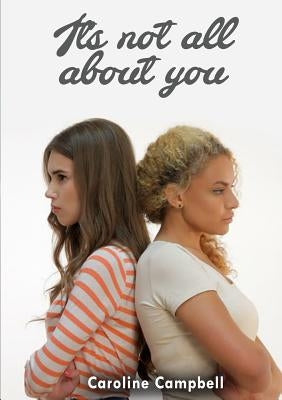 It's not all about you by Campbell, Caroline