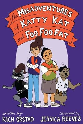 The Misadventures of Katty Kat and Foo Foo Fat by Reeves, Jessica