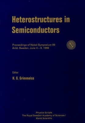 Heterostructures in Semiconductors - Proceedings of the Nobel Symposium 99 by Grimmeiss, Hermann G.