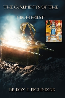 The Garments of the High Priest: From a Redemtive View by Richmond Th D., Roy Edward