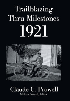 Trailblazing Thru Milestones 1921 by Prowell, Claude C.