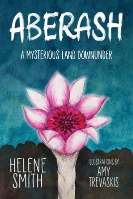 Aberash: A Mysterious Land Downunder by Smith, Helene