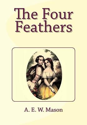 The Four Feathers by Mason, A. E. W.