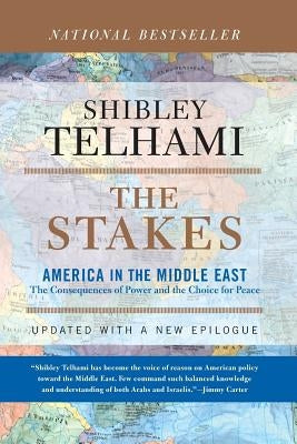 The Stakes: America in the Middle East by Telhami, Shibley