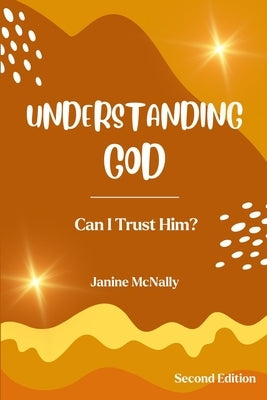 Understanding God: Can I Trust Him? by McNally, Janine
