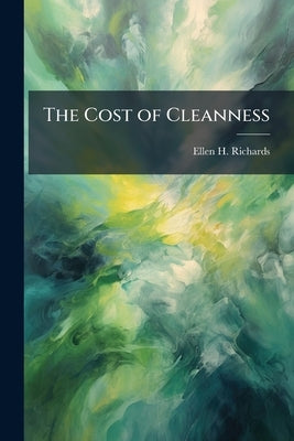 The Cost of Cleanness by Richards, Ellen Henrietta