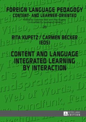 Content and Language Integrated Learning by Interaction by Kupetz, Rita
