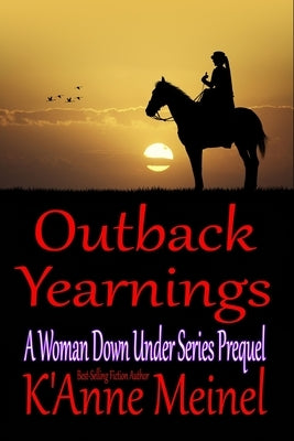 Outback Yearnings: A Woman Down Under Series Prequel by Meinel, K'Anne