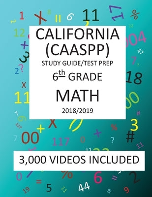 6th Grade CALIFORNIA CAASPP, MATH, Test Prep: 2019: 6th Grade California Assessment of Student Performance and Progress MATH Test prep/study guide by Shannon, Mark