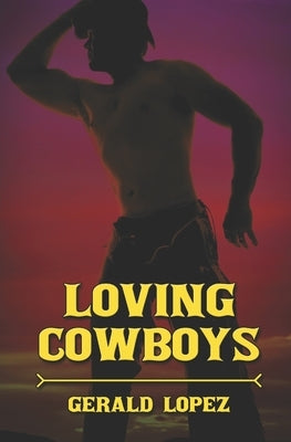 Loving Cowboys by Lopez, Gerald
