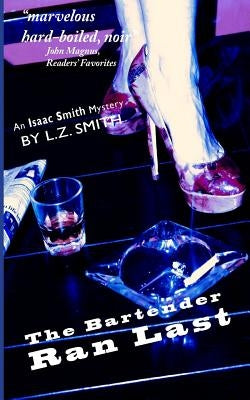 The Bartender Ran Last: An Isaac Smith Mystery by Smith, L. Z.