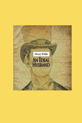 An Ideal Husband by Wilde, Oscar