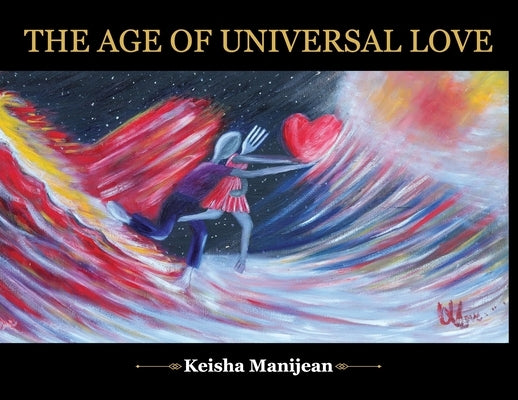 The Age Of Universal Love by Manijean, Keisha R.
