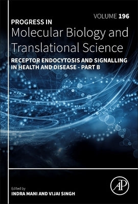 Receptor Endocytosis and Signalling in Health and Disease - Part B: Volume 196 by Mani, Indra