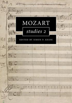 Mozart Studies 2 by Keefe, Simon P.