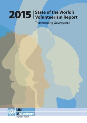 State of the World's Volunteerism Report 2015: Transforming Governance by United Nations