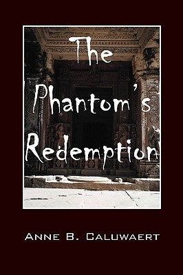 The Phantom's Redemption by Caluwaert, Anne B.