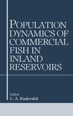 Population Dynamics of Commercial Fish in Inland Reservoirs by Kuderskii, L. A.