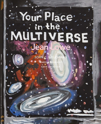Your Place in the Multiverse: Jean Lowe by Welchman, John C.