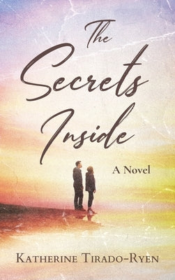 The Secrets Inside by Tirado-Ryen, Katherine
