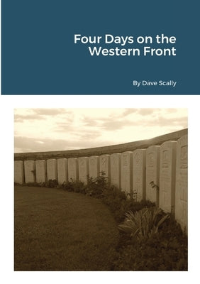 Four Days on the Western Front (2020) by Scally, Dave