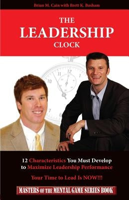 The Leadership Clock: Your Time to Lead Is Now! by Basham, Brett K.