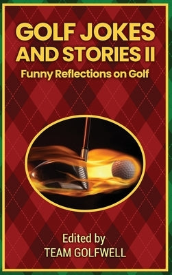 Golf Jokes and Stories II: Funny Reflections on Golf by Golfwell, Team