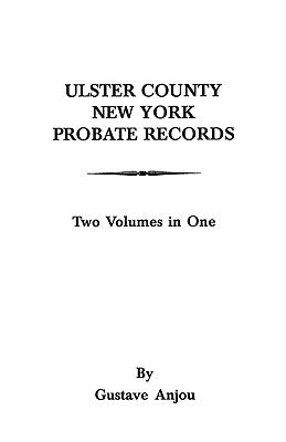 Ulster County, New York Probate Records by Anjou, Gustave