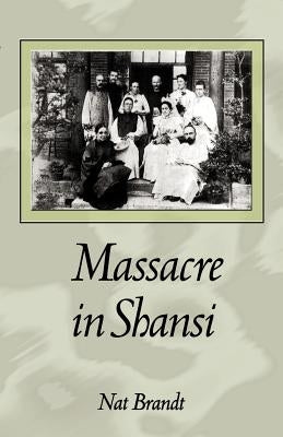 Massacre in Shansi by Brandt, Nat