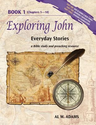 Exploring John, Book 1: Everyday Stories by Adams, Al W.