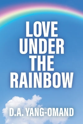 Love Under the Rainbow by Yang-Omand, D. a.