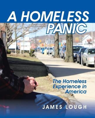 A Homeless Panic: The Homeless Experience in America by Lough, James
