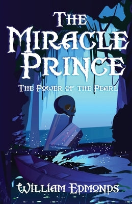 The Miracle Prince: The Power of the Pearl by Edmonds, William