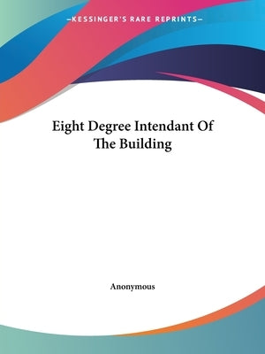 Eight Degree Intendant Of The Building by Anonymous