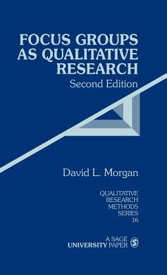 Focus Groups as Qualitative Research by Morgan, David L.