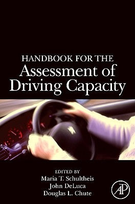Handbook for the Assessment of Driving Capacity by Schultheis, Maria T.