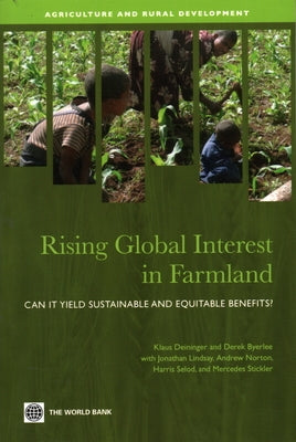 Rising Global Interest in Farmland: Can It Yield Sustainable and Equitable Benefits? by Deininger, Klaus