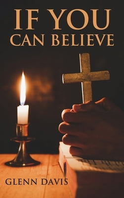 If You Can Believe by Davis, Glenn