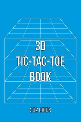 3D Tic-Tac-Toe Book: Advanced Tic-Tac-Toe Game Grids by Notebooks, Activity Sheet