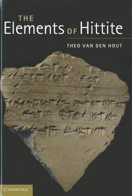 The Elements of Hittite by Van Den Hout, Theo