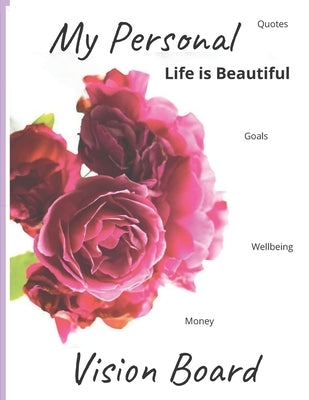 My personal Life is Beautiful Vision Board: Quotes, Wellbeing, Money, Goals by Lopez, Lillian