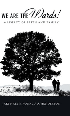 We Are the Wards!: A Legacy of Faith and Family by Hall, Jaki