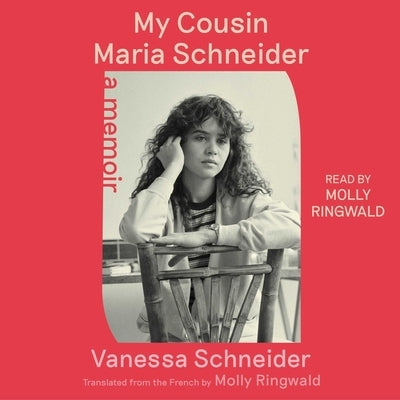 My Cousin Maria Schneider: A Memoir by Schneider, Vanessa